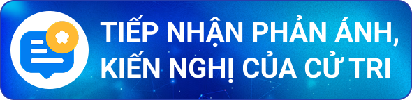 Tiếp nhận phản ánh, kiến nghị của cử tri